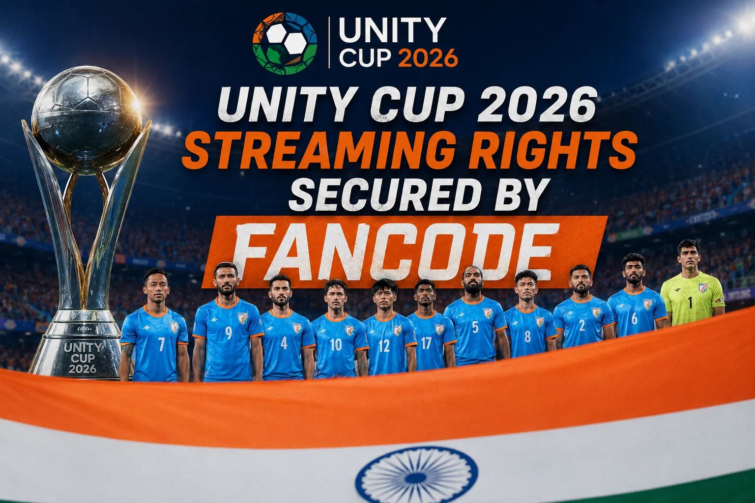 Unity Cup 2026 media rights secured by FanCode for exclusive football streaming coverage